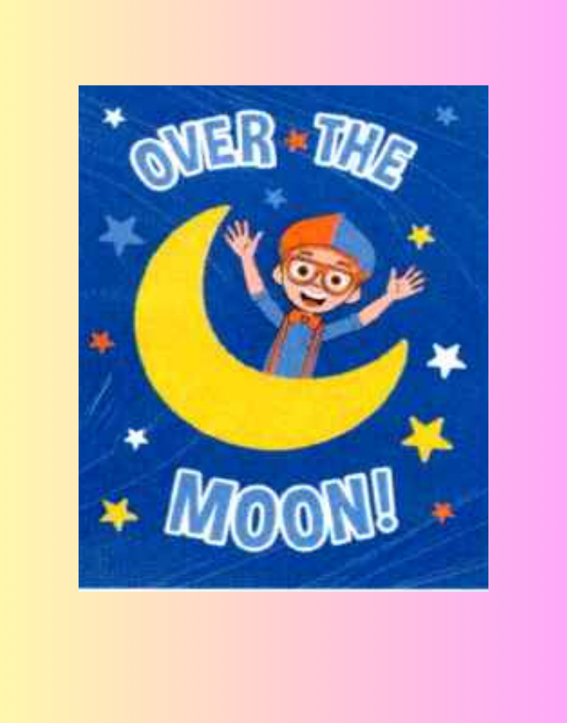 OVER THE MOON BLIPPI